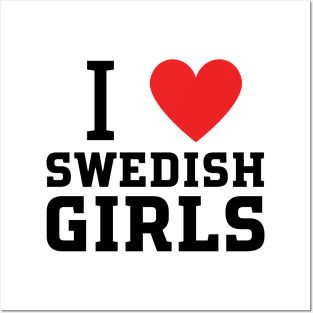 i love swedish girls Posters and Art